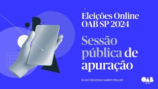 Eleições Online OAB SP 2024  Sessão Pública de Apuração a partir das 17h [upl. by Eliason]