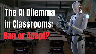 The AI Dilemma in Classrooms Ban or Adapt [upl. by Ariait]