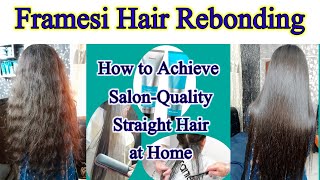 Framesi Hair Rebonding  StepbyStep Guide How to Achieve SalonQuality Straight Hair at Home [upl. by Lark]