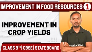 IMPROVEMENT IN FOOD RESOURCES  01  Improvement In Crop Yields  Class 9th  CBSE State Board [upl. by Atirehc151]