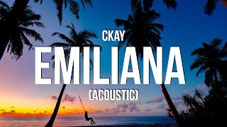 CKay  Emiliana Acoustic Lyrics [upl. by Mulcahy]