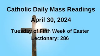 Catholic Daily Mass Readings April 30 2024 II Tuesday of Fifth Week of Easter Lectionary 286 [upl. by Parshall]