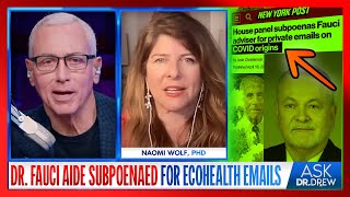 Fauci Aide SUBPOENAED For 2020 EcoHealth Emails on quotOriginsquot of COVID w Naomi Wolf – Ask Dr Drew [upl. by Colpin]