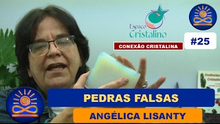 Pedras Falsas – Angélica Lisanty Conexão Cristalina 25 [upl. by Neelahs]