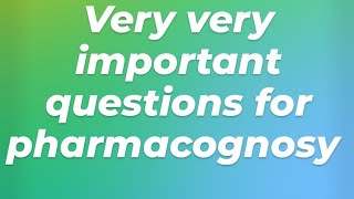 pharmacognosy important questions 2024 [upl. by Eiramesor]