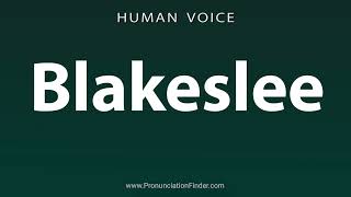 How To Pronounce Blakeslee [upl. by Aineles]