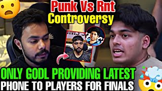 ONLY GODL PROVIDING LATEST PHONE TO PLAYERS FOR FINALS 🤯  PUNK VS RNT CONTROVERSY 😲  godlike [upl. by Dorraj419]