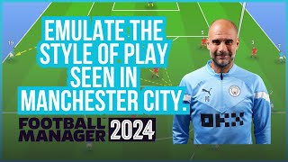 Football Manager 2024 FM24 Tactics Guide to Play Like Manchester City [upl. by Berta556]