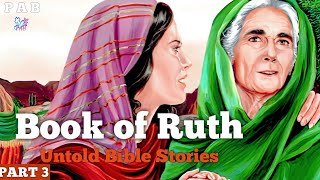 The Book Of Ruth  Part 3  Untold Bible Stories  PAB [upl. by Aekin]