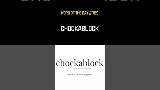 Word of the day is chockablock [upl. by Imogen83]