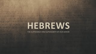 Hebrews Part 37b 9252024 [upl. by Arriek]