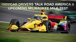 IndyCar Drivers Talk about RA XPEL GP and Milwaukee Mile Test [upl. by Rabah127]