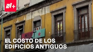 Esto cuesta el mantenimiento de edificios antiguos en CDMX  Despierta [upl. by Eiramlirpa]