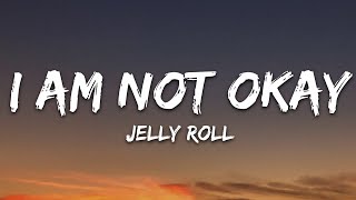 Jelly Roll  I Am Not Okay Lyrics [upl. by Sevart]