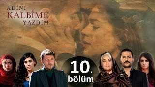 Adını Kalbime Yazdım  10 Bölüm [upl. by Hseyaj]