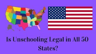 Is Unschooling Legal in All 50 States [upl. by Fae]