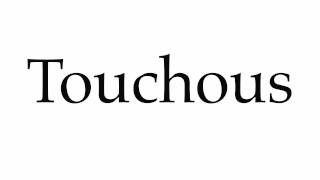 How to Pronounce Touchous [upl. by Line]