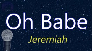 Oh Babe  Jeremiah KARAOKE VERSION [upl. by Ahsineb324]