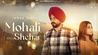 Mohali Shehar Official Video Inder Riat  Fab Entertainment  New Punjabi Song 2024 [upl. by Rasaec]