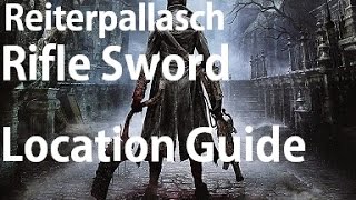 Bloodborne  Reiterpallasch Weapon Location Guide [upl. by Adnouqal]