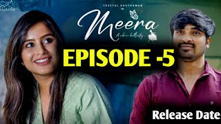 Meera Webseries  Episode 5  Releaase Date  Sheetal Gauthaman  Sunny  Umar  Updates [upl. by Atinaw452]