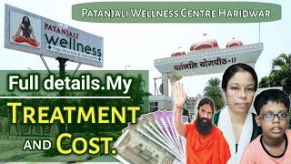 Patanjali Wellness Centre Haridwar  My Treatment and Cost Full details  Rina Atharba [upl. by Onirefes]