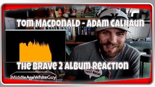 Tom MacDonald  Adam Calhaun  The Brave 2  Album Reaction [upl. by Guidotti]