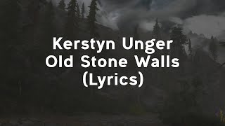 Kerstyn Unger  Old Stone Walls Lyrics [upl. by Manard364]