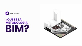 La metodología BIM Todo lo que necesitas saber  Grid Studio [upl. by Azal]