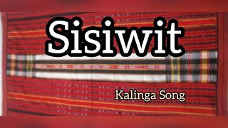 Sisiwit song  Kalinga song  igorot song [upl. by Cristian]