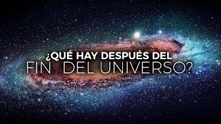 ¿Qué Hay Después del FIN del UNIVERSO  Documental [upl. by Crim564]