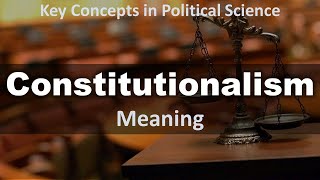 Constitutionalism  Meaning  Key Concepts in Political Science [upl. by Ackerley956]