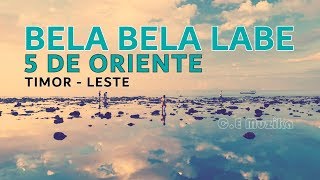 Bela Bela Labe  5 de Oriente Timor leste [upl. by Englis68]