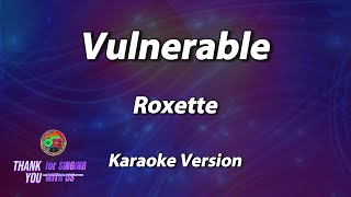 Vulnerable  Roxette  Karaoke Version [upl. by Baumbaugh]