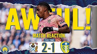 LEEDS DESTINED for PLAYOFFS NO Coventry City 2  1 Leeds United MATCH REACTION [upl. by Etterual93]