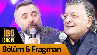 İbo Show 6 Bölüm Fragman [upl. by Yor11]