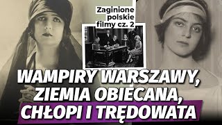 Zaginione polskie filmy cz 2 Wampiry Warszawy Ziemia obiecana Chłopi i Trędowata l Niezapomniani [upl. by Neeruam]