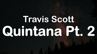 Travis Scott  Quintana Pt 2 Clean Lyrics [upl. by Alegnad]