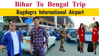 Bihar To Bengal Journey  Supaul To Bagdogra  Indian Air Force Airport  Siliguri West Bengal [upl. by Avehsile]