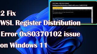 WSL Register Distribution Error 0x80370102 issue in Windows 112 Fix [upl. by Askari]