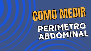 ¿Cómo medir el perímetro abdominal [upl. by Georgeta595]