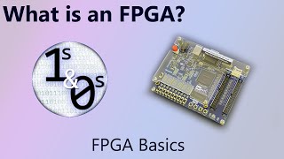 What is an FPGA  FPGA Basics Episode 1 [upl. by Pine]