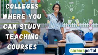 Colleges Where You Can Study Teaching Courses  Careers Portal [upl. by Patnode]