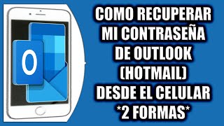 COMO RECUPERAR MI CONTRASEÑA DE OUTLOOK HOTMAIL DESDE EL CELULAR  2 FORMAS [upl. by Adnirol]