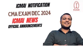 Breaking News ICMAI Notification CMA Exam December 2024  Official Announcement by ICMAI [upl. by Fontana]