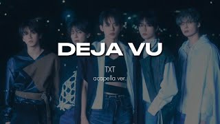 TXT  Deja Vu clean acapella [upl. by Magavern313]