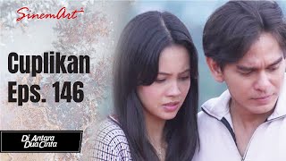 DI ANTARA DUA CINTA  Cuplikan Eps 146 [upl. by Nenerb]