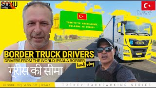 TRUCK DRIVERS LIFE IN TURKEY and GREECE BORDER  IPSALA  INDIANS IN TURKEY  Türkiye  NOROADIC [upl. by Otxilac]