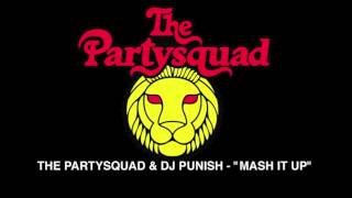 The Partysquad amp DJ Punish  quotMash It Upquot [upl. by Virgin]