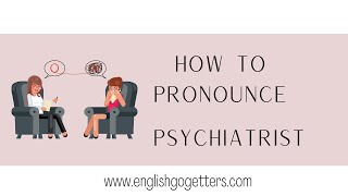 How to Pronounce psychiatrist [upl. by Nyraa]